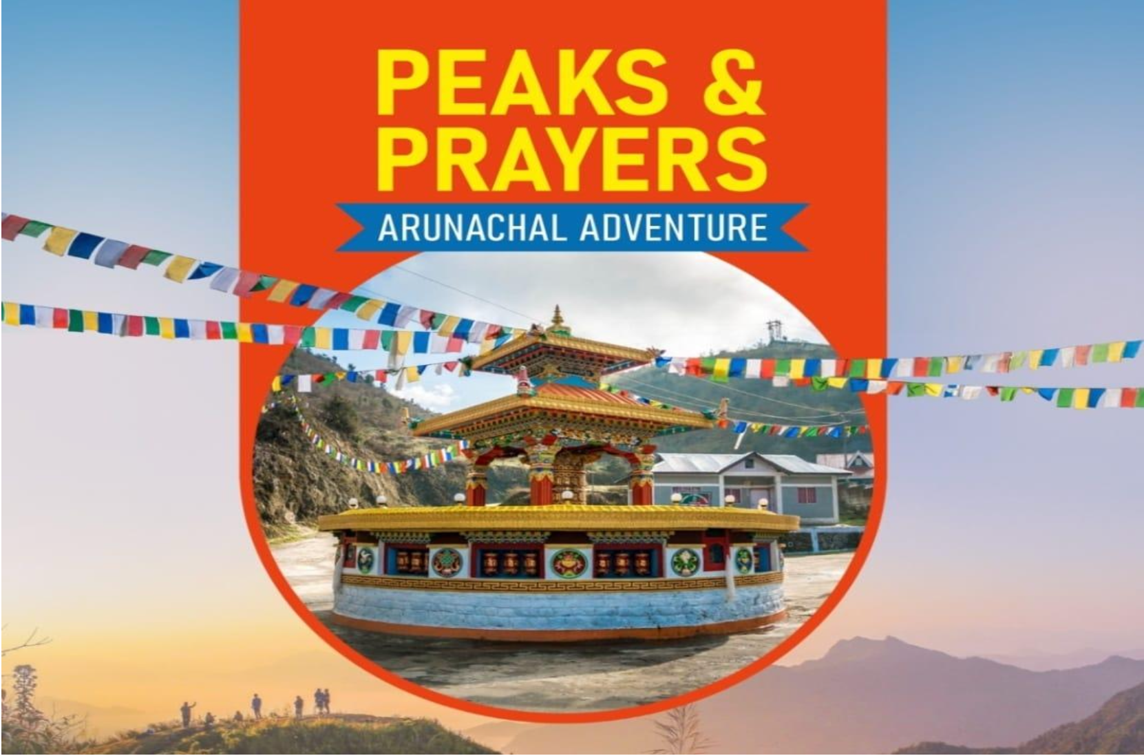PEAKS & PRAYERS – ARUNACHAL ADVENTURE
